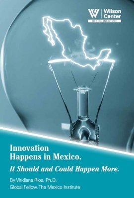 Innovation Happens in Mexico. It Should and Could Happen More.