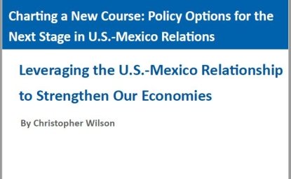 Leveraging the U.S.-Mexico Relationship to Strengthen Our Economies