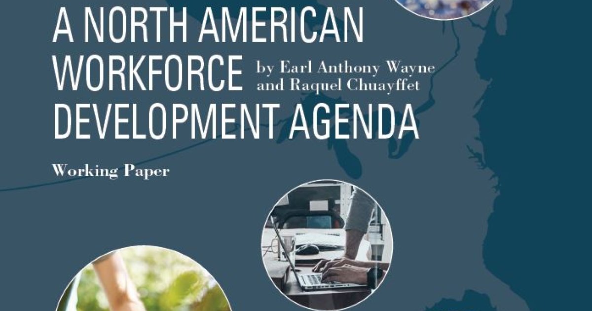 A North American Workforce Development Agenda | Wilson Center